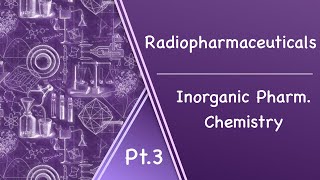 Radiopharmaceuticals Pt3 l InorganicPharmChem [upl. by Notfa]