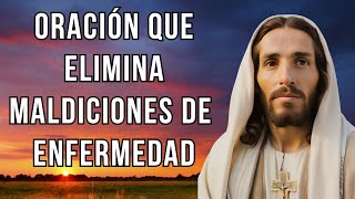 Oración para eliminar toda maldición de enfermedad [upl. by Namso]