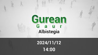 GUREAN GAUR ALBISTEGIA 20241112 [upl. by Jordans]