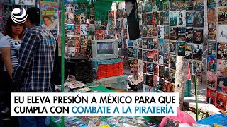 EU eleva presión a México para que cumpla con combate a la piratería [upl. by Alenas509]