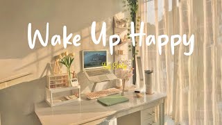 Playlist Wake up happy 🌷 Chill morning songs to start your day  Morning vibes songs [upl. by Assiluj64]