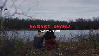 Kasari Bhanu  Swoopna Suman  LYRICS [upl. by Etnoel]