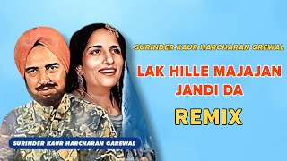 Lak Hile Majajan Jandi Da Remix  Surinder Kaur  Harcharan Grewal  Old Punjabi Songs [upl. by Fernandez811]