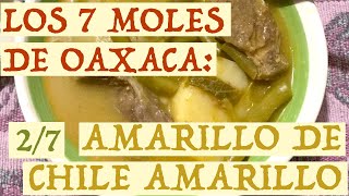 27 quotAmarilloquot de Chile Amarillo · Los 7 moles de Oaxaca · Receta y proceso [upl. by Ylehsa]