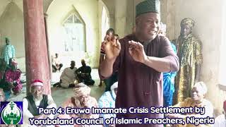 PART 4 ERUWA Imamate Crisis Settlement by Yorubaland Council of Islamic Preachers [upl. by Jochebed]