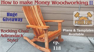 118  Rocking Chair Adirondack Style and How to Make Money Woodworking pt II [upl. by Ariaec]