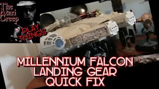 Millennium Falcon Landing Gear QUICK FIX  The Atari Creeps Play Things [upl. by Yenot]