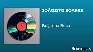 Joãozito Soares  Beijar na Boca Áudio [upl. by Nosredna]