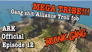 ARK ASCENDED BOONK GANG MEGATRIBE EP 12 Gang shit Alliance Troll [upl. by Ten]