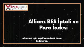 Allianz Bireysel Emeklilik BES İptali ve Para İadesi Nasıl İptal Edilir  Kesin Çözüm [upl. by Colbert618]