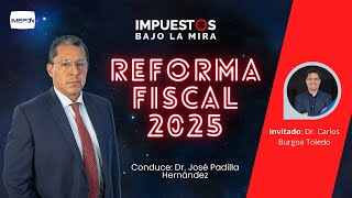 Reforma Fiscal 2025  Impuestos bajo la mira [upl. by Alimac723]