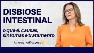 DISBIOSE INTESTINAL o que é causas sintomas e tratamento [upl. by Ahsaercal]