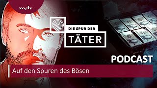 Auf den Spuren des Bösen  Podcast Die Spur der Täter  MDR [upl. by Docilla]