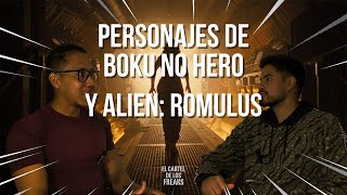 ALIEN ROMULUS Y BOKU NO HERO  CARTEL DE LOS FREAKS 5 [upl. by Tony]