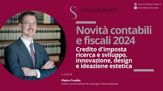 Novità contabili e fiscali 2024 Credito d’imposta ricerca e sviluppo innovazione design [upl. by Dammahom175]