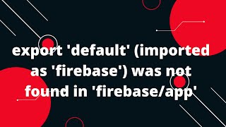 export default imported as firebase was not found in firebaseapp [upl. by Idalla6]