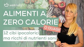 ALIMENTI A ZERO CALORIE O QUASI  12 cibi ipocalorici ma ricchi di nutrienti 🥬 [upl. by Greg]