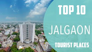 Top 10 Best Tourist Places to Visit in Jalgaon  India  English [upl. by Nohsal]