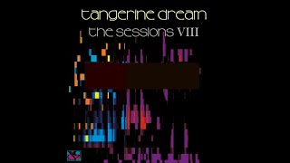 Tangerine Dream — The Sessions VIII [upl. by Lrac353]