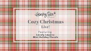 Honey Bee Stamps Live Featuring the Lovely Layers Mini Holiday Florals [upl. by Llet]