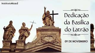 09 de Novembro Dedicação da Basílica de Latrão [upl. by Nyleve]