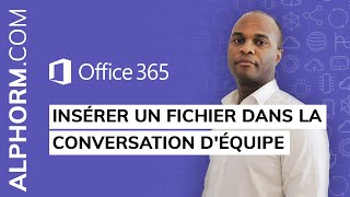 Insérer un fichier dans la conversation déquipe sous Office 365 [upl. by Ramyar]