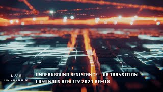 UNDERGROUND RESISTANCE  UR TRANSITION  LUMINOUS REALITY 2024 REMIX [upl. by Atnes963]