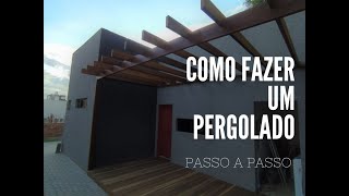 Como fazer um PERGOLADO de Madeira  Build your pergola yourself [upl. by Leahcimal]