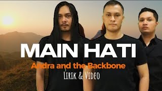 Andra and the Backbone  MAIN HATI  Lirik amp Video [upl. by Mccomb622]