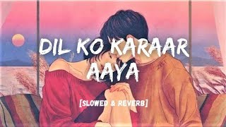 Dil ko karar Aaya   slowed x Reverb Hindi Song [upl. by Mcguire111]