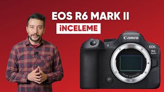 Canon R6 Mark II İnceleme  fotografiumcom [upl. by Yelhak]