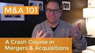 Mergers and Acquisitions Explained A Crash Course on MampA [upl. by Enamrej200]