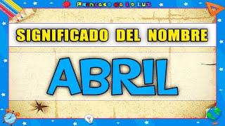 SIGNIFICADO Del NOMBRE 🔵 ABRIL [upl. by Llatsyrc96]