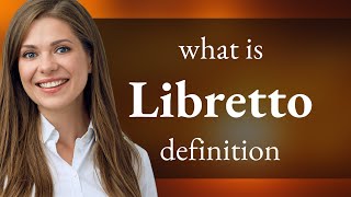 Libretto • definition of LIBRETTO [upl. by Bess824]