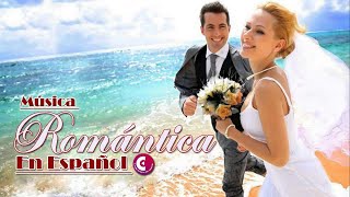 Las Mejores Canciones De Amor Para Bodas  Musicas Romanticas En Español [upl. by Aerdnna]