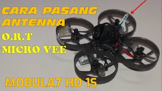 Cara Pasang Antenna ORT Micro Vee di Drone Mobula7 HD 1S [upl. by Terbecki]