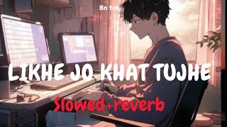 Likhe Jo Khat Tujhe  slowed  Reverb  slowedreverbbhajans song [upl. by Cammie]