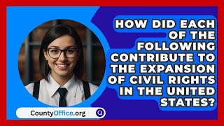 How Did Each of the Following Contribute to the Expansion of Civil Rights in the United States [upl. by Olathe]