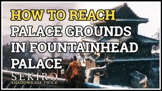 How to reach Palace Grounds in Fountainhead Palace Sekiro [upl. by Wilda]