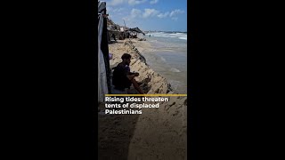 Rising tides threaten tents of displaced Palestinians  AJ shorts [upl. by Nydroj280]