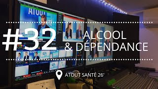 ATOUT SANTE 32 Alcool amp Dépendance [upl. by Ciccia303]