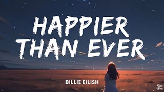 Happier than ever • Billie Eilish🎵Lyrics [upl. by Coyle]