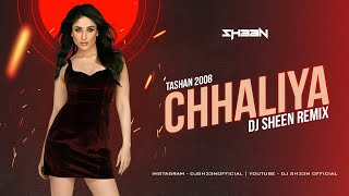 Chhaliya Club Remix  Dj Sheen  Kareena Kapoor  Tashan  Latest Bollywood Remix 2023 [upl. by Dre947]