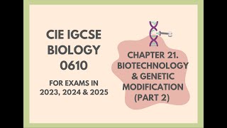 21Biotechnology amp Genetic ModificationPart 2Cambridge IGCSE Biology 0610 for 2023 2024 amp 2025 [upl. by Aisanahta]