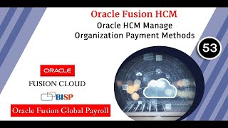 Oracle HCM Manage Organization Payment Methods  Oracle Fusion HCM  Oracle HCM Global Payroll BISP [upl. by Nosnorb]