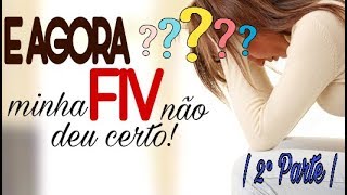 Minha FIV não deu certo e agora  Parte 2 [upl. by Aretak]