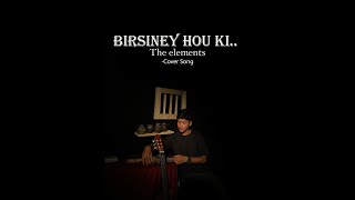 Birsiney hou ki The Elements Cover song [upl. by Pomcroy]