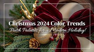 Christmas 2024 Color Trends Fresh Palettes for a Modern Holiday [upl. by Acim]