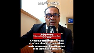 Hicham Zouanat «Nous demandons à l’Etat uniquement l’amélioration de la législation sociale» [upl. by Hgielrac]