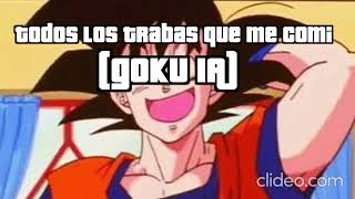 todos los trabas que me comi Goku IA [upl. by Assiral326]